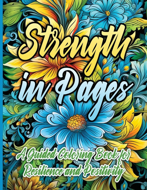 Strength in Pages: A Guided Coloring Book for Resilience and Positivity  - TX Corrections Bookstore