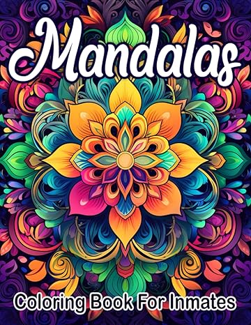 Mandala Coloring Book For Inmates: 70 Coloring Pages For Adults With Beautiful Stress Relieving Designs for Relaxation, Mindfulness, Gift For Men Women In Jail And Mandala Lovers - TX Corrections Bookstore