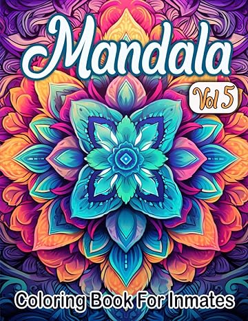 Mandala Coloring Book For Inmates Vol 5: 70 Coloring Pages For Adults With Beautiful Stress Relieving Designs for Relaxation, Mindfulness, Gift For Men Women In Jail And Mandala Lovers - TX Corrections Bookstore