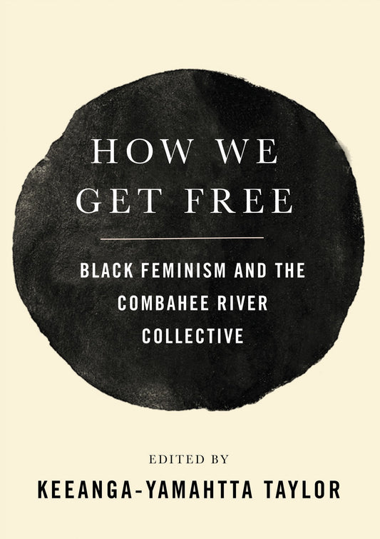 How We Get Free: Black Feminism and the Combahee River Collective - TX Corrections Bookstore