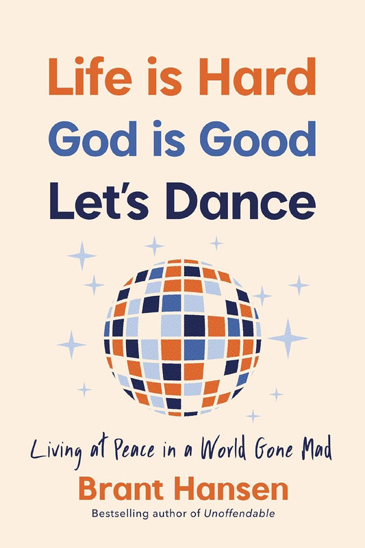 Life Is Hard. God Is Good. Let's Dance. Experiencing Real Joy in a World Gone Mad   - TX Corrections Bookstore