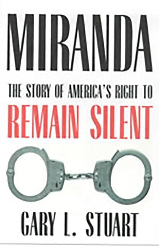 Miranda - The Story of America's Right to Remain Silent (2ND ed.) - TX Corrections Bookstore