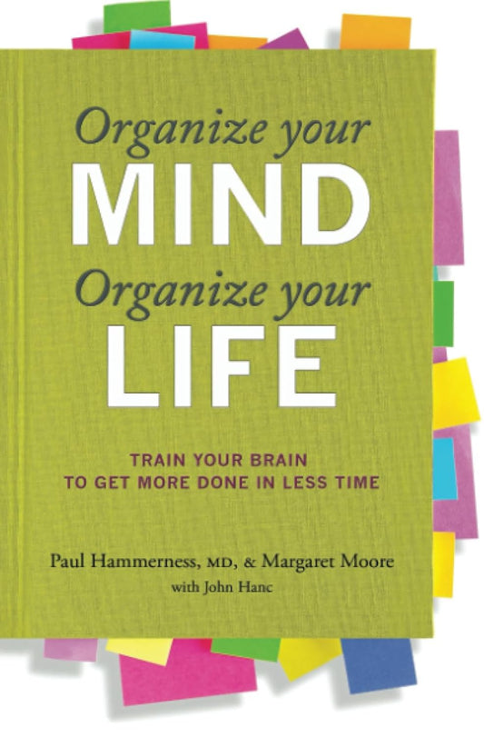 Organize Your Mind Organize Your Life by Moore, Margaret