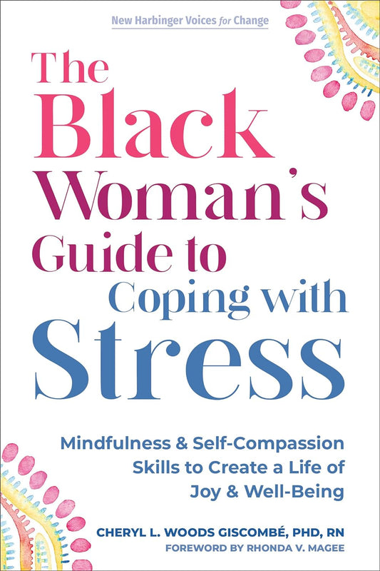 The Black Woman's Guide to Coping with Stress: Mindfulness and Self-Compassion Skills to Create a Life of Joy and Well-Being (The New Harbinger Voices for Change) - TX Corrections Bookstore