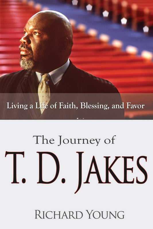 The Journey of T.D. Jakes: Living a Life of Faith, Blessing, and Favor - TX Corrections Bookstore 