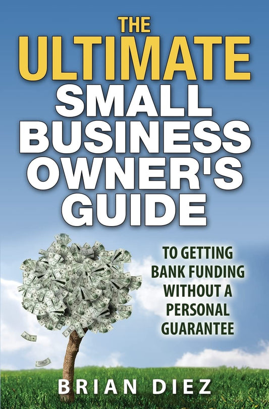 The ULTIMATE Small Business Owner’s Guide to Getting Bank Funding Without a Personal Guarantee - TX Corrections Bookstore