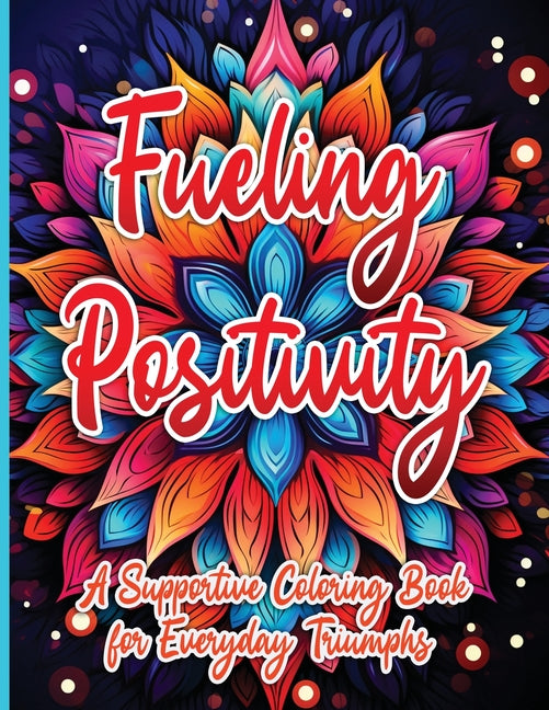 Fueling Positivity: A Supportive Coloring Book for Everyday Triumphs  - TX Corrections Bookstore