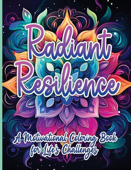 Radiant Resilience: A Motivational Coloring Book for Life's Challenges  - TX Corrections Bookstore