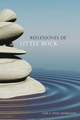 Reflexiones de Little Rock by Paul Kehrhahn, Luis E.