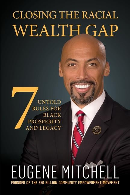 Closing The Racial Wealth Gap: 7 Untold Rules for Black Prosperity and Legacy - TX Corrections Bookstore