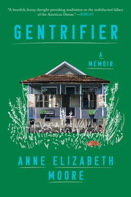 Gentrifier: A Memoir by Moore, Anne Elizabeth