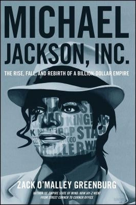 Michael Jackson, Inc.: The Rise, Fall, and Rebirth of a Billion-Dollar Empire - TX Corrections Bookstore