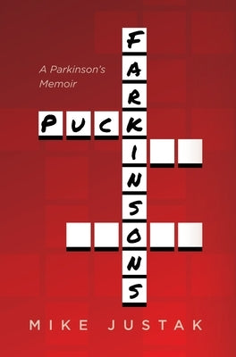 Puck Farkinson's: A Parkinson's Memoir by Justak, Mike