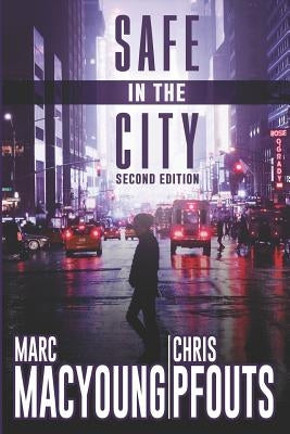 Safe in the City: A streetwise guide to avoid being robbed, ripped off, or run over by Pfouts, Chris