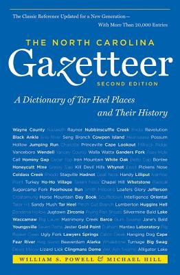 The North Carolina Gazetteer, 2nd Ed: A Dictionary of Tar Heel Places and Their History by Powell, William S.