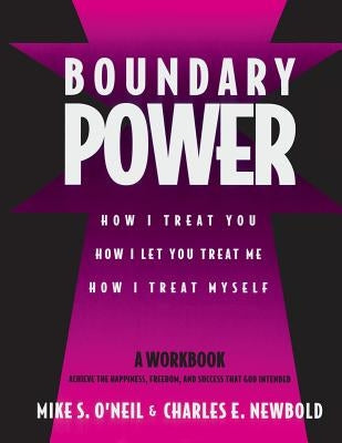 Boundary Power: How I Treat You, How I Let You Treat Me, How I Treat Myself by O'Neil, Mike - TX Corrections Bookstore