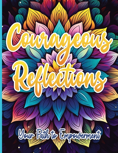 Courageous Reflections: Your Path to Empowerment  - TX Corrections Bookstore