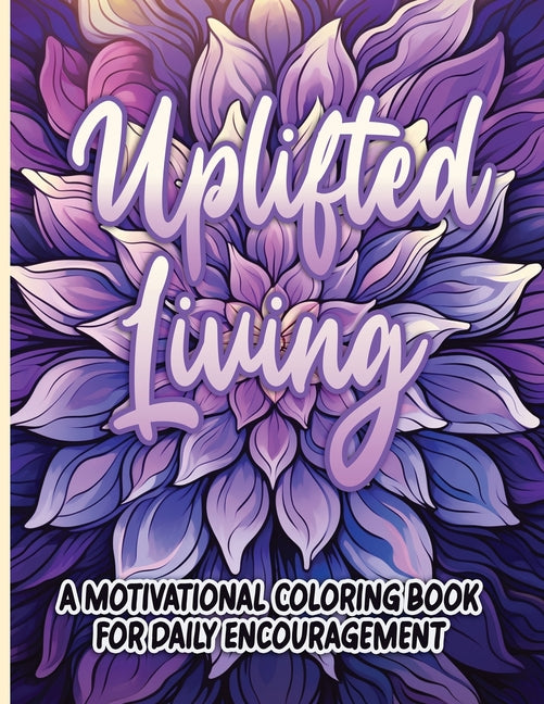 Uplifted Living: A Motivational Coloring Book for Daily Encouragement  - TX Corrections Bookstore